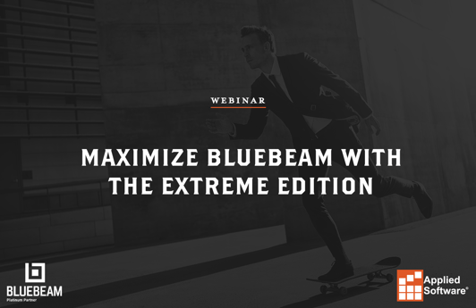 Maximize Bluebeam with the eXtreme Edition