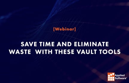 Save Time and Eliminate Waste with These Vault Tools