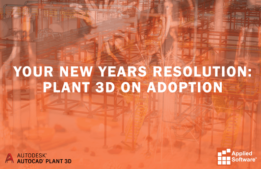 Your New Years Resolution- Plant 3D on Adoption